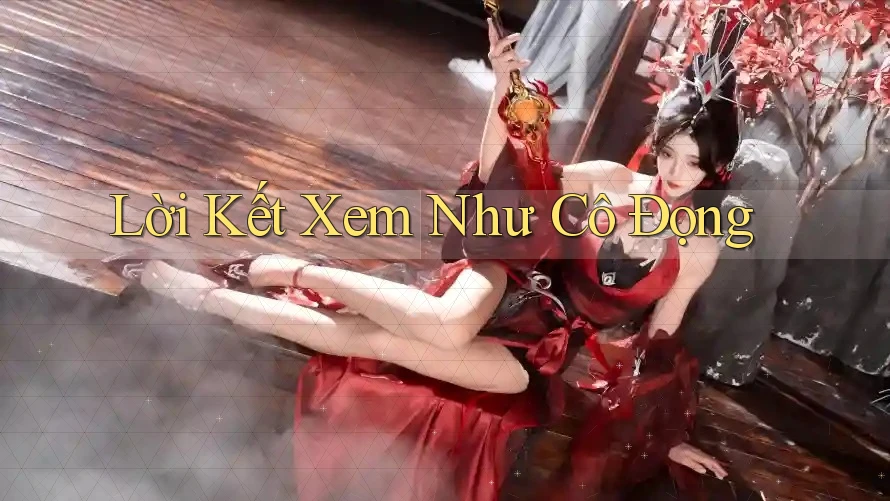 Lời Kết Xem Như Cô Đọng Lời Kết Xem Như Cô Đọng