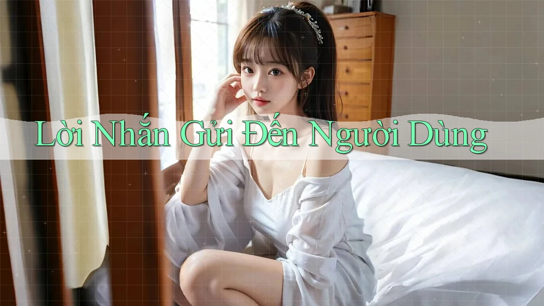 Lời Nhắn Gửi Đến Người Dùng Lời Nhắn Gửi Đến Người Dùng
