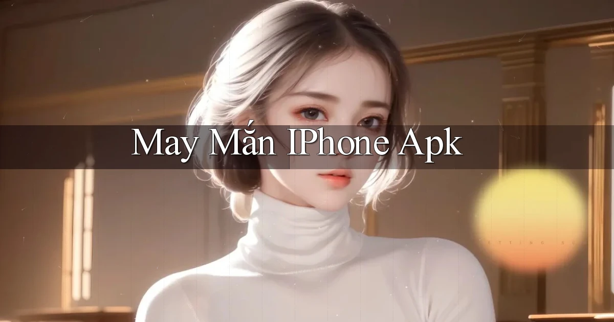 May mắn iPhone apk