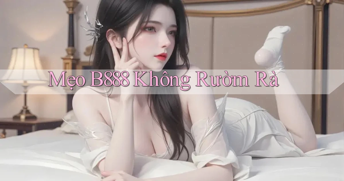 mẹo b888 không rườm rà