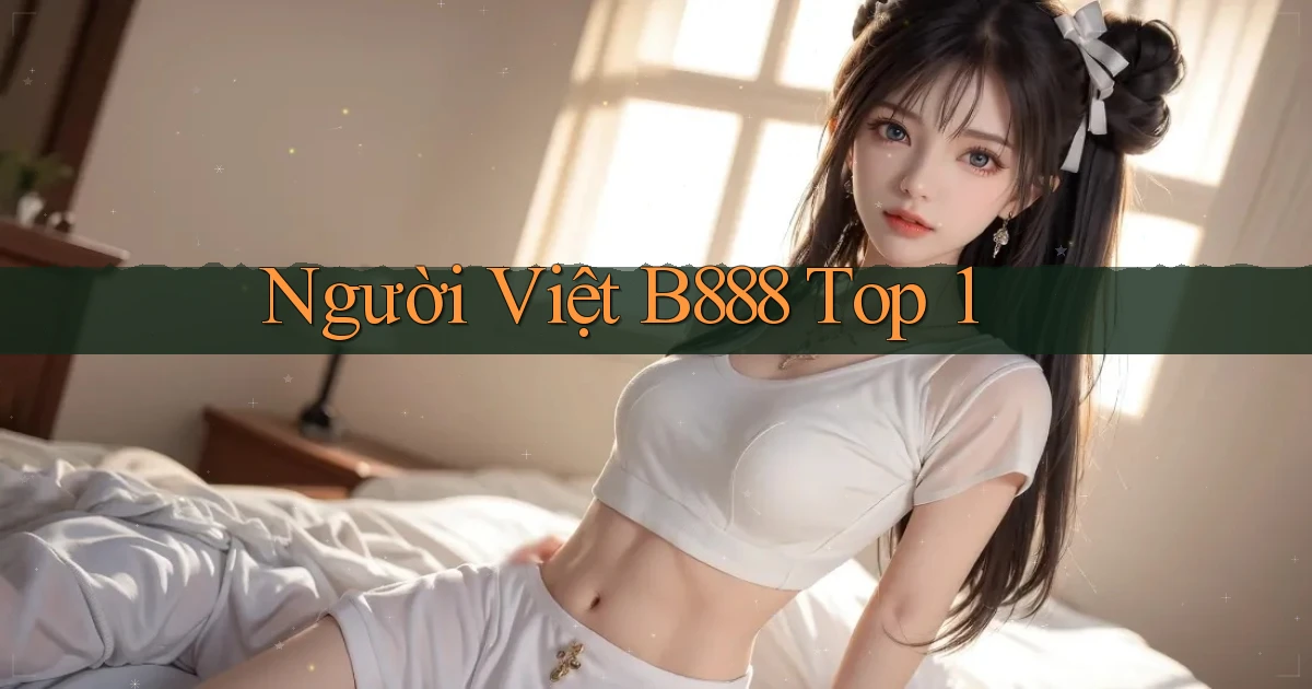 người việt b888 top 1
