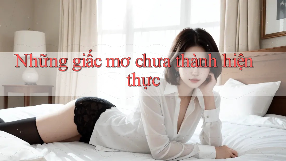 Những Giấc Mơ Chưa Thành Hiện Thực