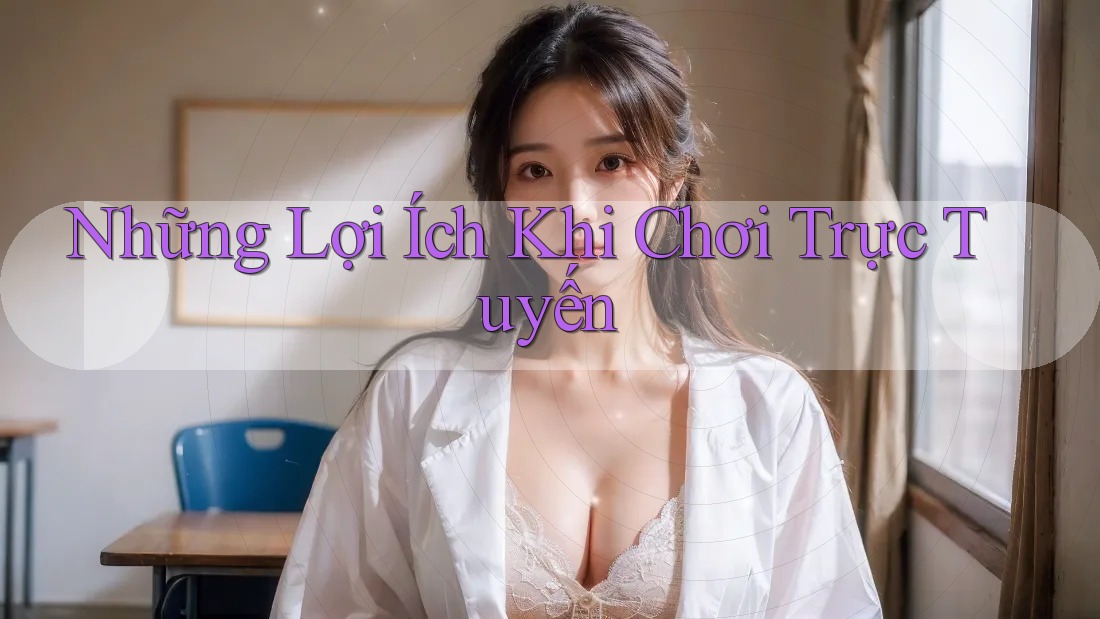 Những Lợi Ích Khi Chơi Trực Tuyến Những Lợi Ích Khi Chơi Trực Tuyến