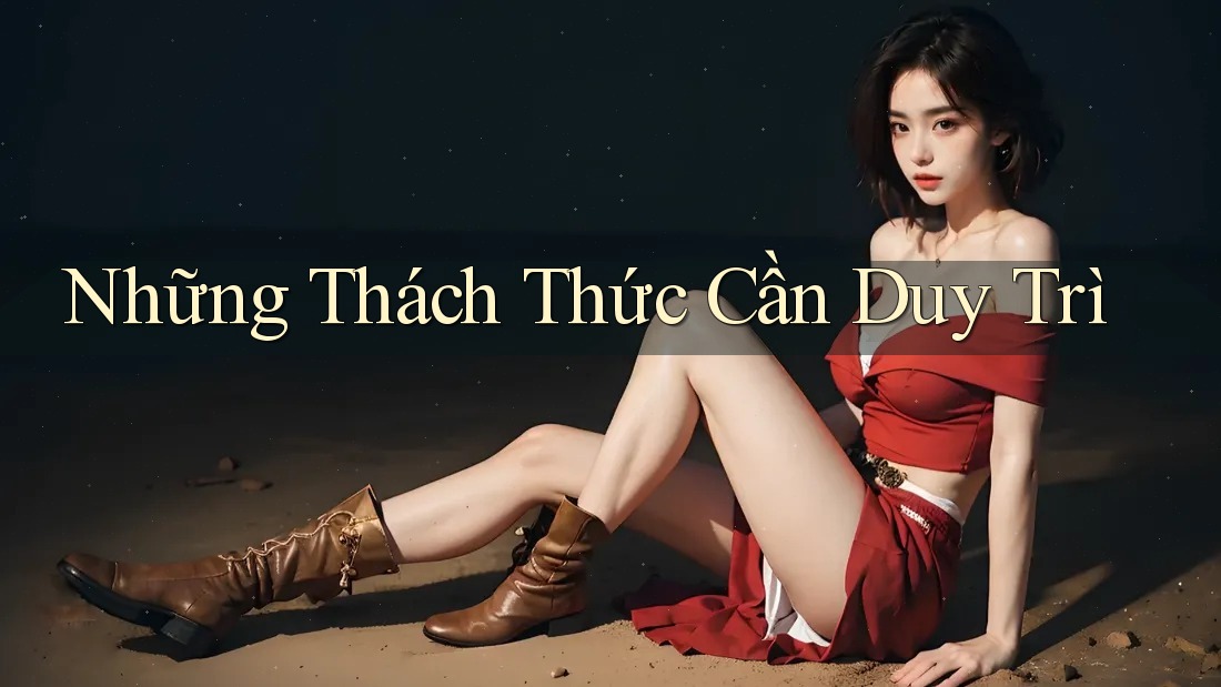 Những Thách Thức Cần Duy Trì Những Thách Thức Cần Duy Trì