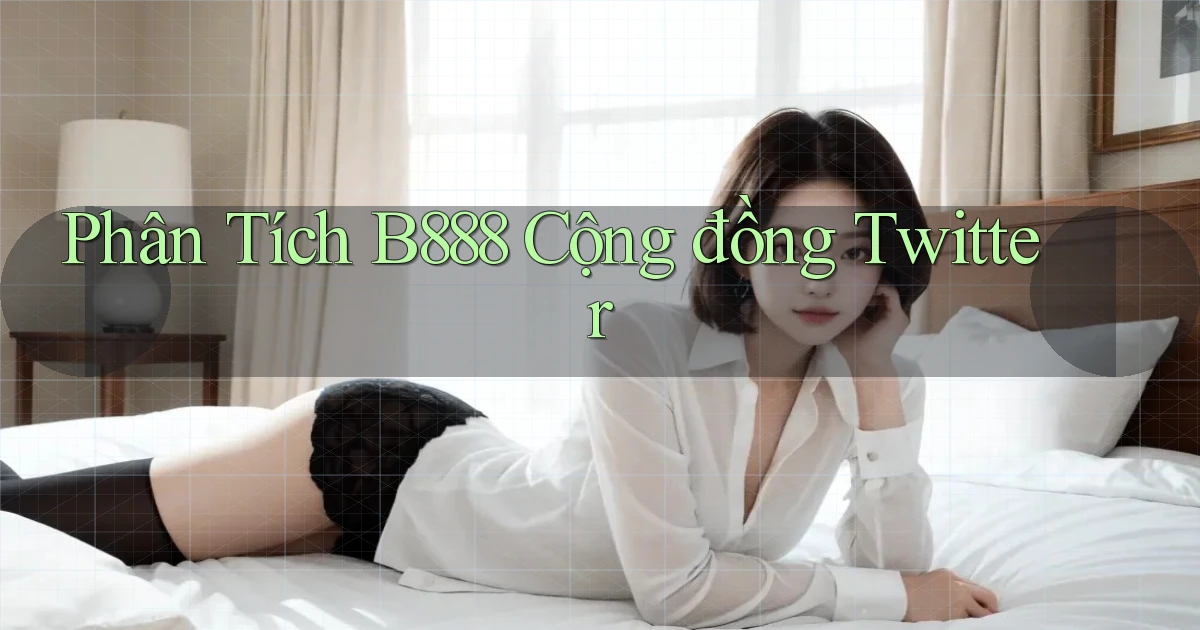 phân tích b888 cộng đồng twitter