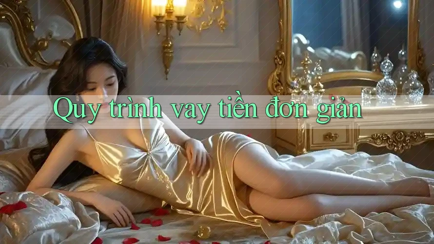 Quy trình vay tiền đơn giản
