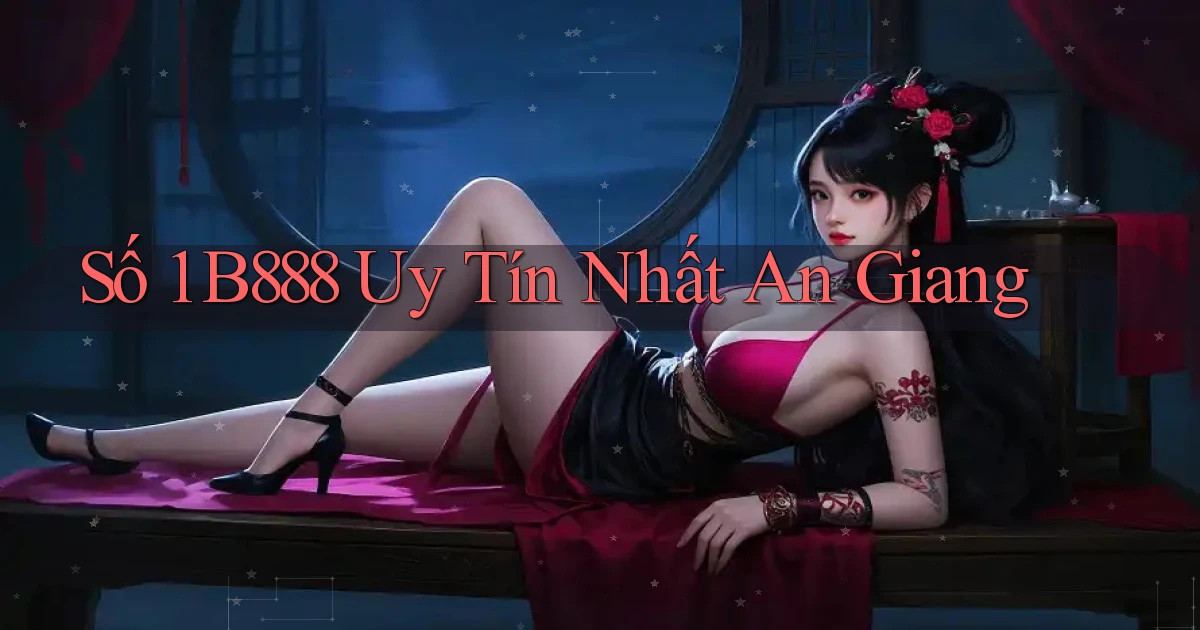 số 1 b888 uy tín nhất An Giang