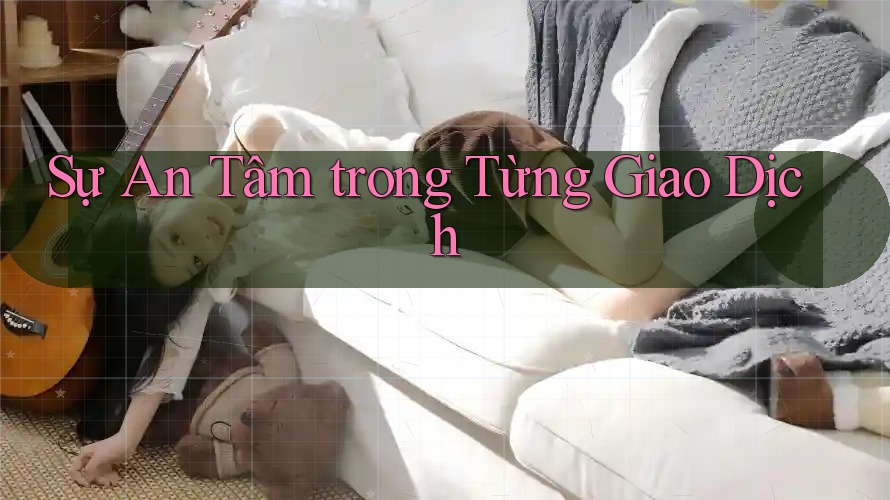 Sự An Tâm trong Từng Giao Dịch