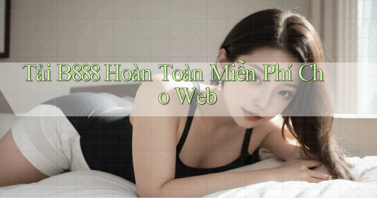 tải b888 hoàn toàn miễn phí cho web