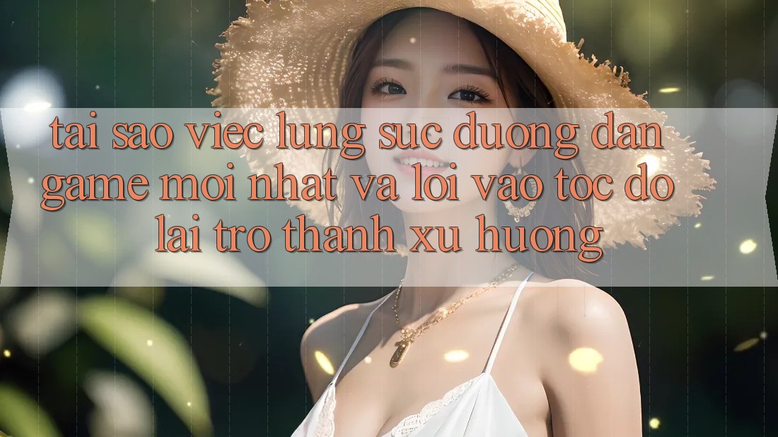 Tại sao việc lùng sục “Đường dẫn Game Mới nhất” và “Lối Vào Tốc độ” lại trở thành xu hướng?