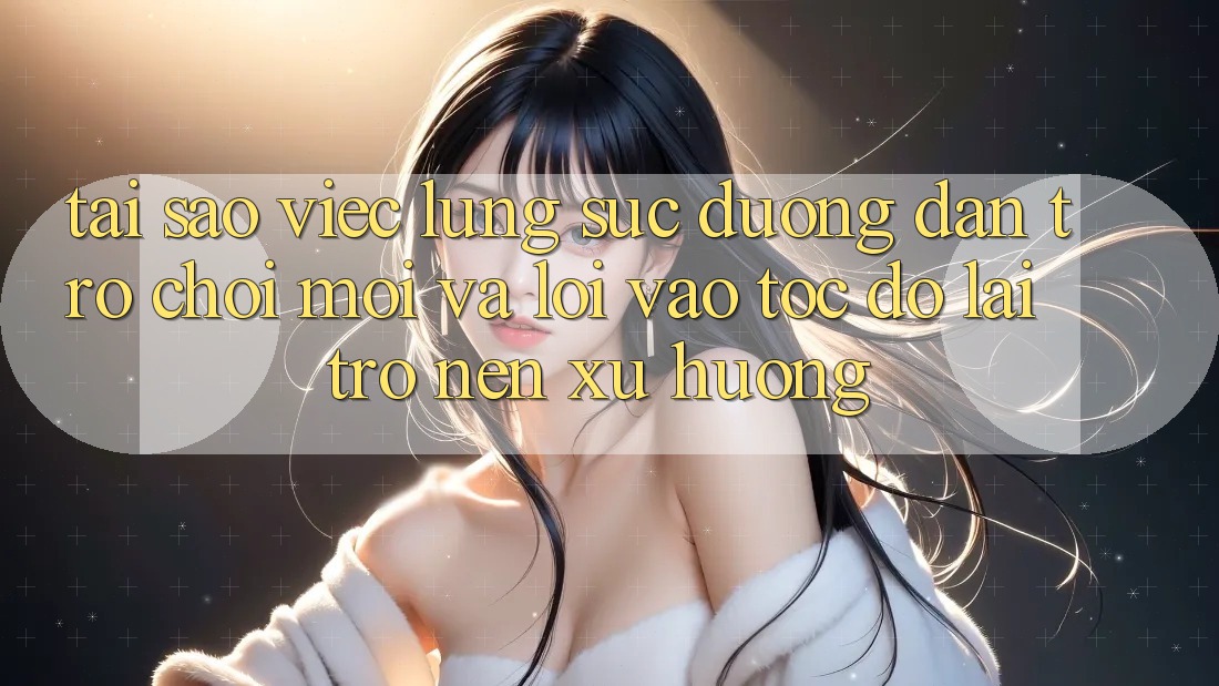 Tại sao việc lùng sục “Đường dẫn Trò chơi Mới” và “Lối Vào Tốc độ” lại trở nên xu hướng?