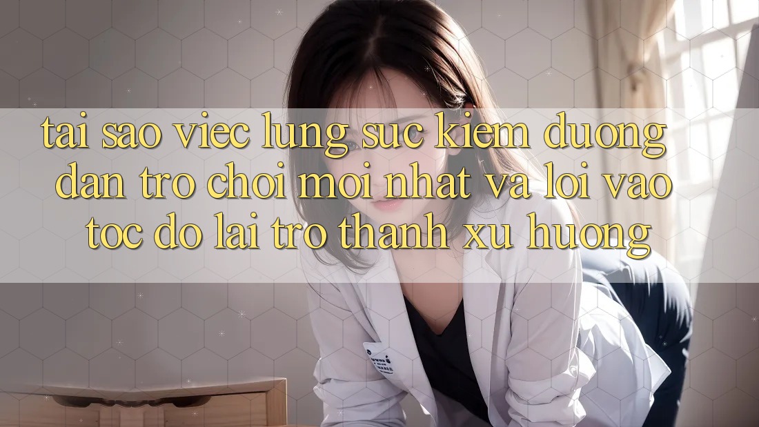 Tại sao việc lùng sục kiếm “Đường dẫn Trò chơi Mới nhất” và “Lối Vào Tốc độ” lại trở thành xu hướng?