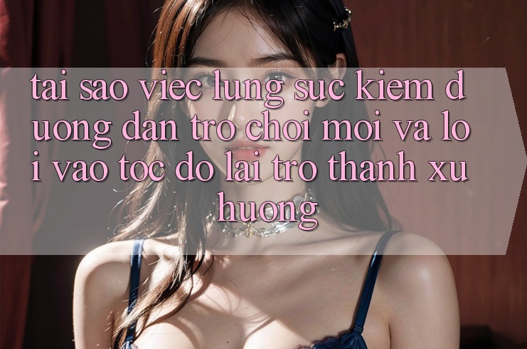 Tại sao việc lùng sục kiếm “Đường dẫn Trò chơi Mới” và “Lối Vào Tốc độ” lại trở thành xu hướng? Tại sao việc lùng sục kiếm “Đường dẫn Trò chơi Mới” và “Lối Vào Tốc độ” lại trở thành xu hướng?