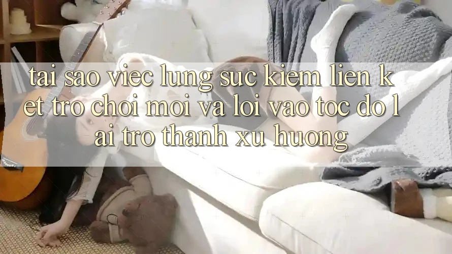 Tại sao việc lùng sục kiếm “Liên kết Trò chơi Mới” và “Lối Vào Tốc độ” lại trở thành xu hướng? Tại sao việc lùng sục kiếm “Liên kết Trò chơi Mới” và “Lối Vào Tốc độ” lại trở thành xu hướng?