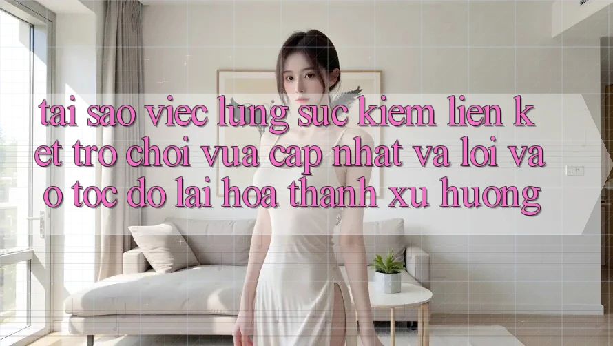 Tại sao việc lùng sục kiếm “Liên kết Trò chơi Vừa cập nhật” và “Lối Vào Tốc độ” lại hóa thành xu hướng?