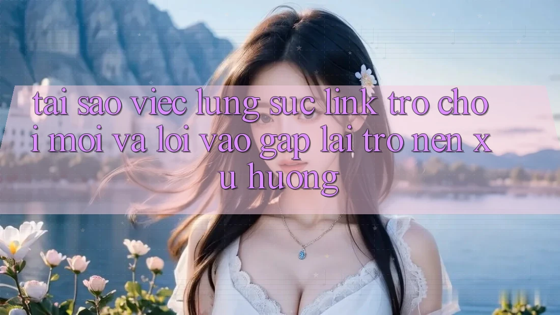 Tại sao việc lùng sục “Link Trò chơi Mới” và “Lối Vào Gấp” lại trở nên xu hướng? Tại sao việc lùng sục “Link Trò chơi Mới” và “Lối Vào Gấp” lại trở nên xu hướng?