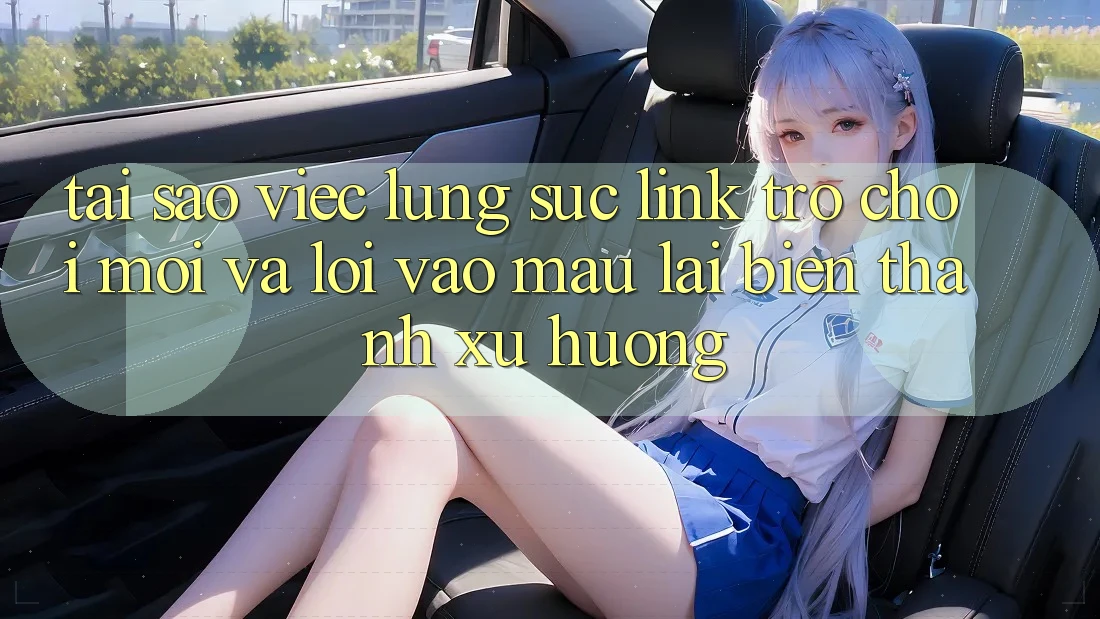 Tại sao việc lùng sục “Link Trò chơi Mới” và “Lối Vào Mau” lại biến thành xu hướng? Tại sao việc lùng sục “Link Trò chơi Mới” và “Lối Vào Mau” lại biến thành xu hướng?