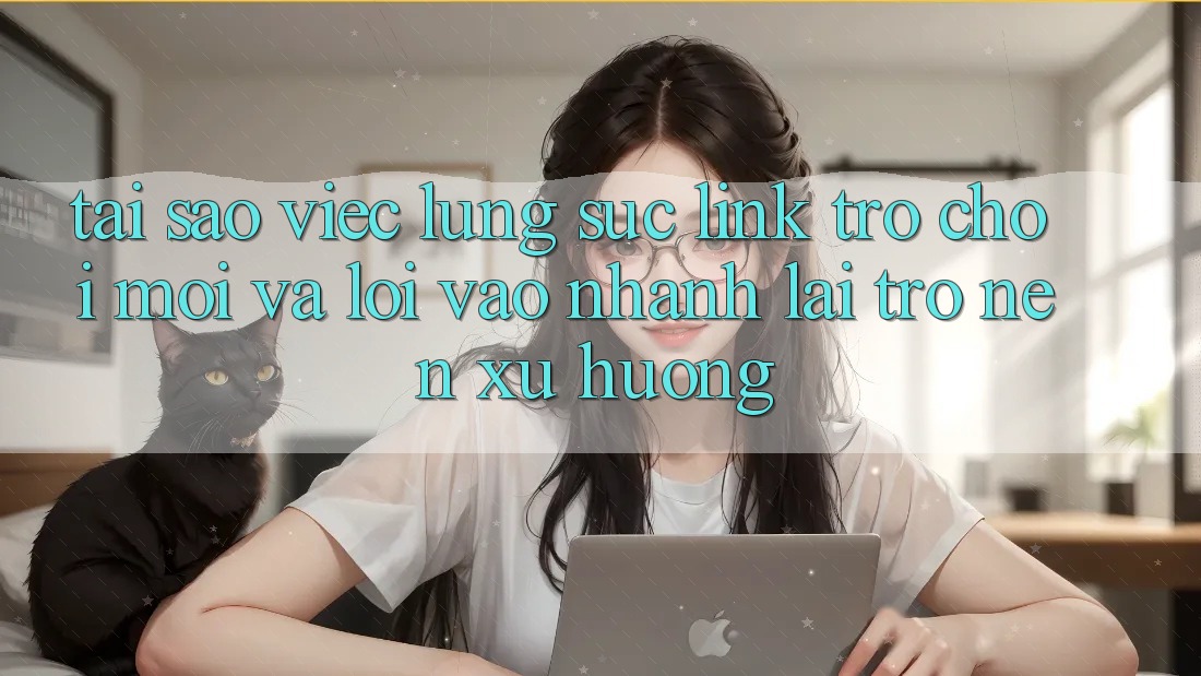 Tại sao việc lùng sục “Link Trò chơi Mới” và “Lối Vào Nhanh” lại trở nên xu hướng? Tại sao việc lùng sục “Link Trò chơi Mới” và “Lối Vào Nhanh” lại trở nên xu hướng?