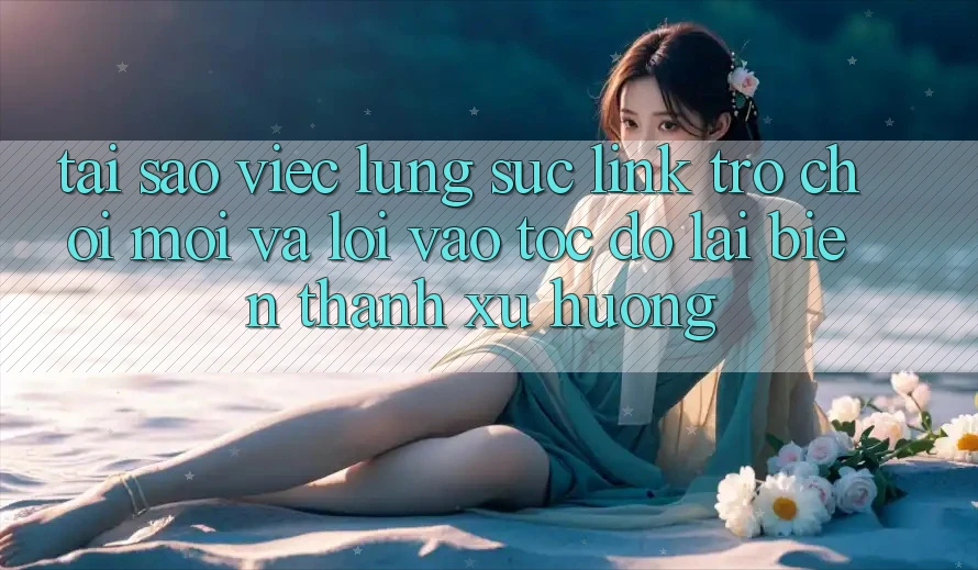 Tại sao việc lùng sục “Link Trò chơi Mới” và “Lối Vào Tốc độ” lại biến thành xu hướng?