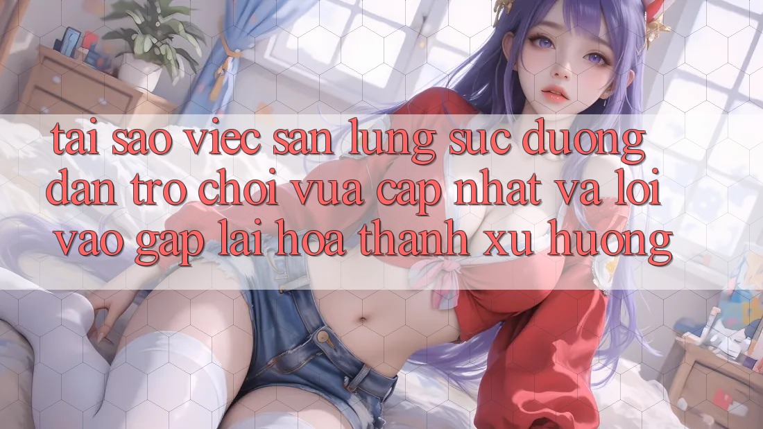 Tại sao việc săn lùng sục “Đường dẫn Trò chơi Vừa cập nhật” và “Lối Vào Gấp” lại hóa thành xu hướng?