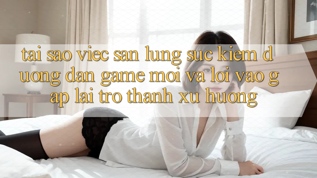 Tại sao việc săn lùng sục kiếm “Đường dẫn Game Mới” và “Lối Vào Gấp” lại trở thành xu hướng?
