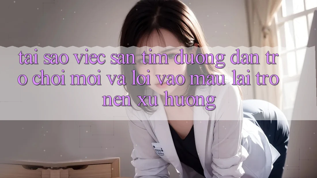 Tại sao việc săn tìm “Đường dẫn Trò chơi Mới” và “Lối Vào Mau” lại trở nên xu hướng?