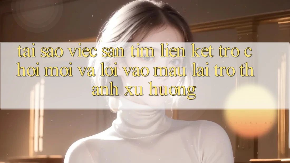 Tại sao việc săn tìm “Liên kết Trò chơi Mới” và “Lối Vào Mau” lại trở thành xu hướng?