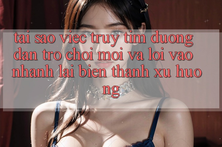 Tại sao việc truy tìm “Đường dẫn Trò chơi Mới” và “Lối Vào Nhanh” lại biến thành xu hướng?