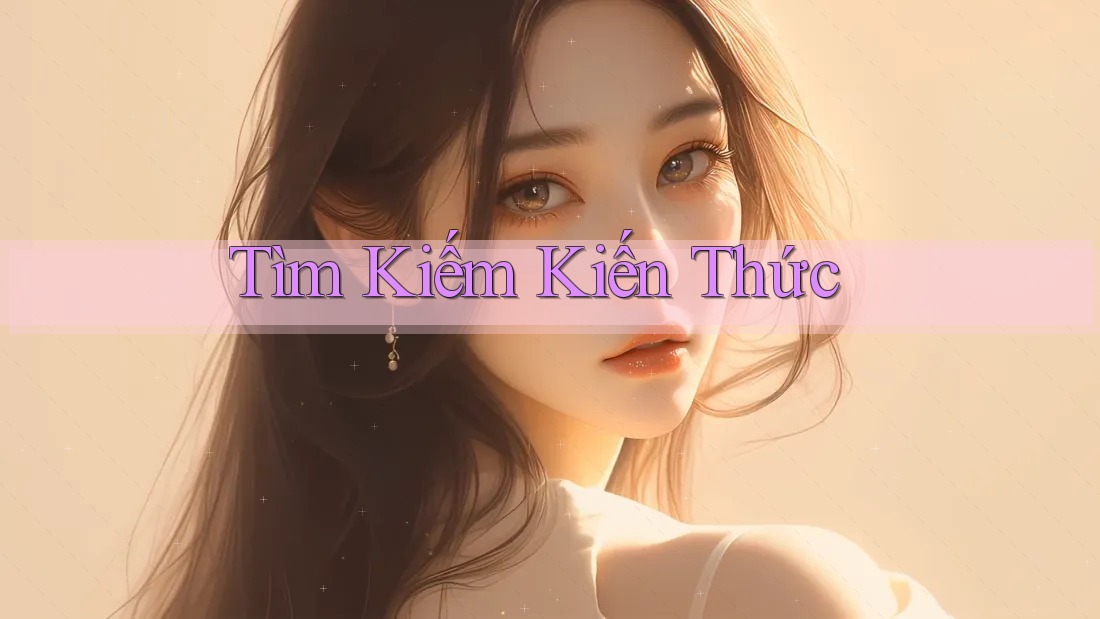 Tìm Kiếm Kiến Thức Tìm Kiếm Kiến Thức