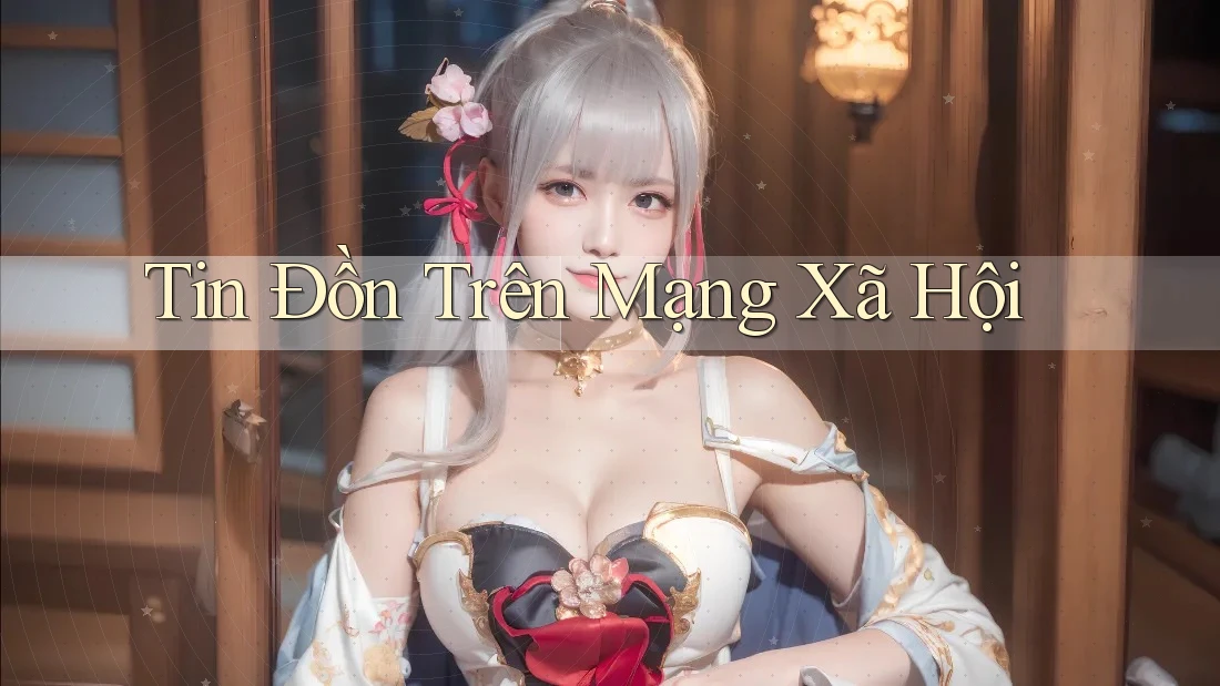 Tin Đồn Trên Mạng Xã Hội Tin Đồn Trên Mạng Xã Hội