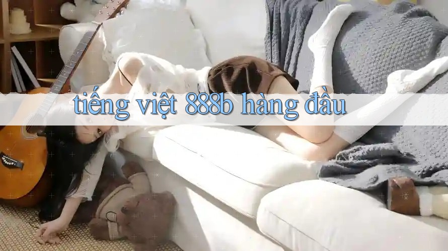 tiếng việt 888b hàng đầu