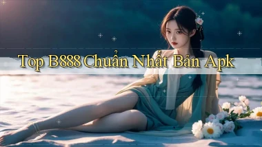 top b888 chuẩn nhất bản apk