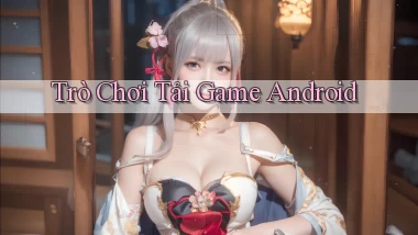 Trò chơi Tải game Android