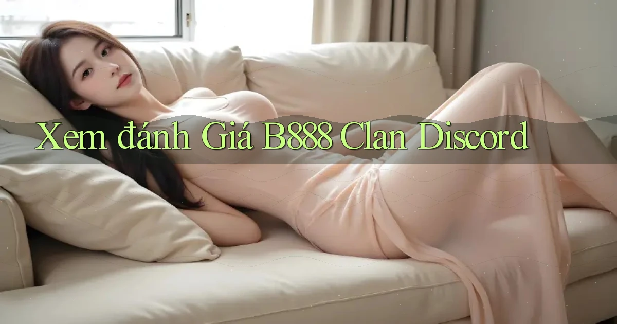 xem đánh giá b888 clan discord